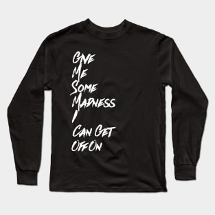 Give Me Long Sleeve T-Shirt